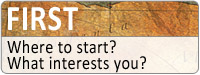 Where to Start?  What interests you?